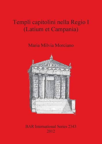 Templi capitolini nella Regio I (Latium et Campania) (BAR International Series, Band 2343)