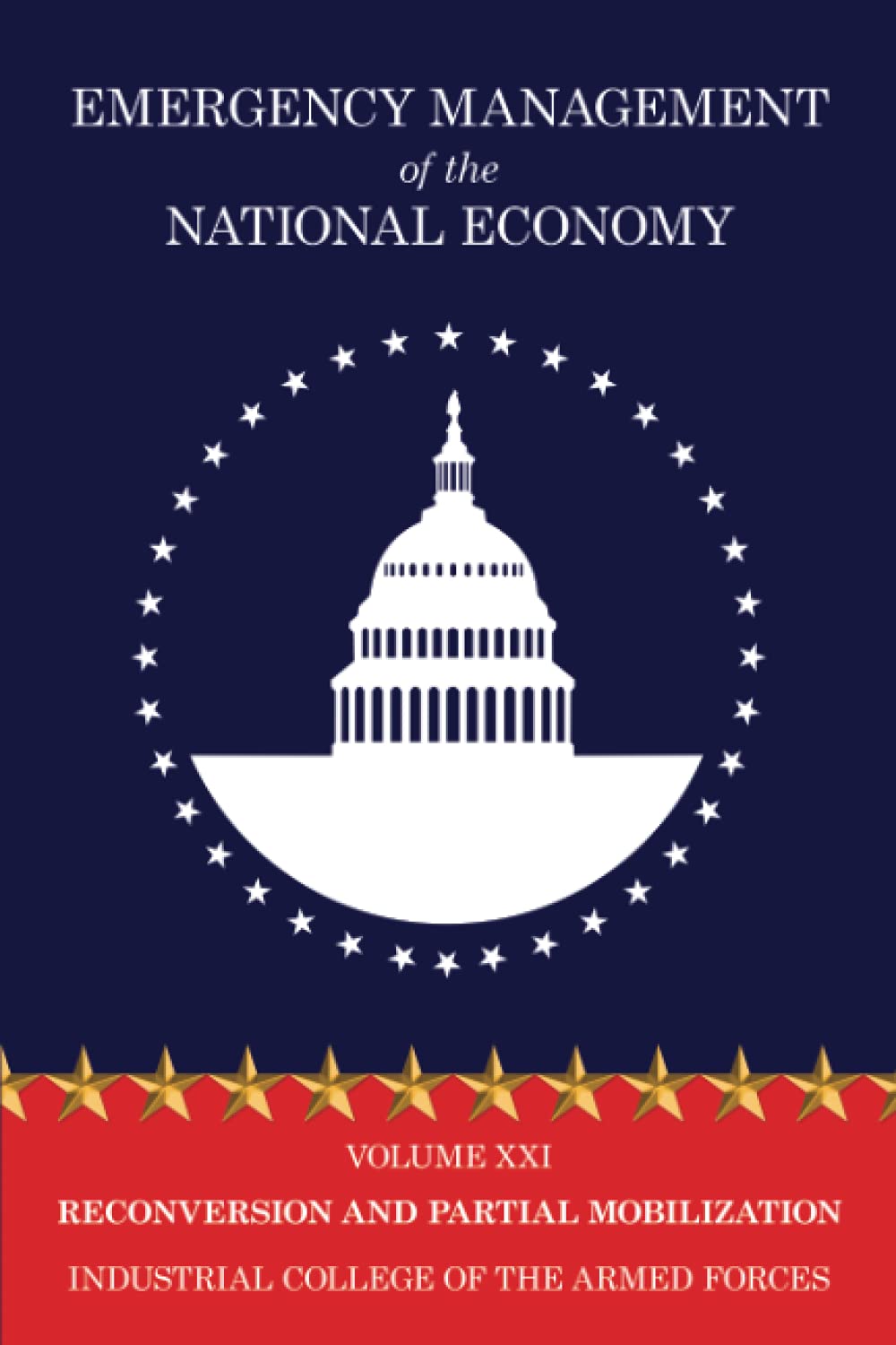 Emergency Management of the National Economy, Volume XXI: Reconversion and Partial Mobilization