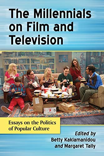 Millennials on Film and Television: Essays on the Politics of Popular Culture