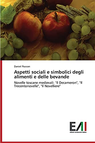 Aspetti sociali e simbolici degli alimenti e delle bevande: Novelle toscane medievali: Il Decameron, Il Trecentonovelle, Il Novelliere