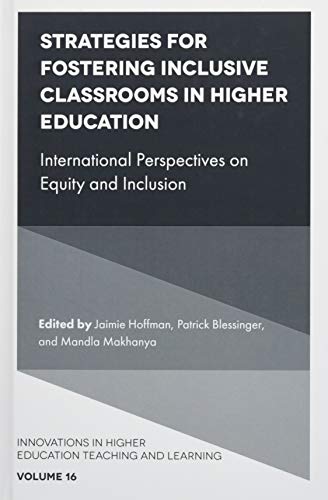 Strategies for Fostering Inclusive Classrooms in Higher Education: International Perspectives on Equity and Inclusion (Innovations in Higher Education Teaching and Learning, 16, Band 16)