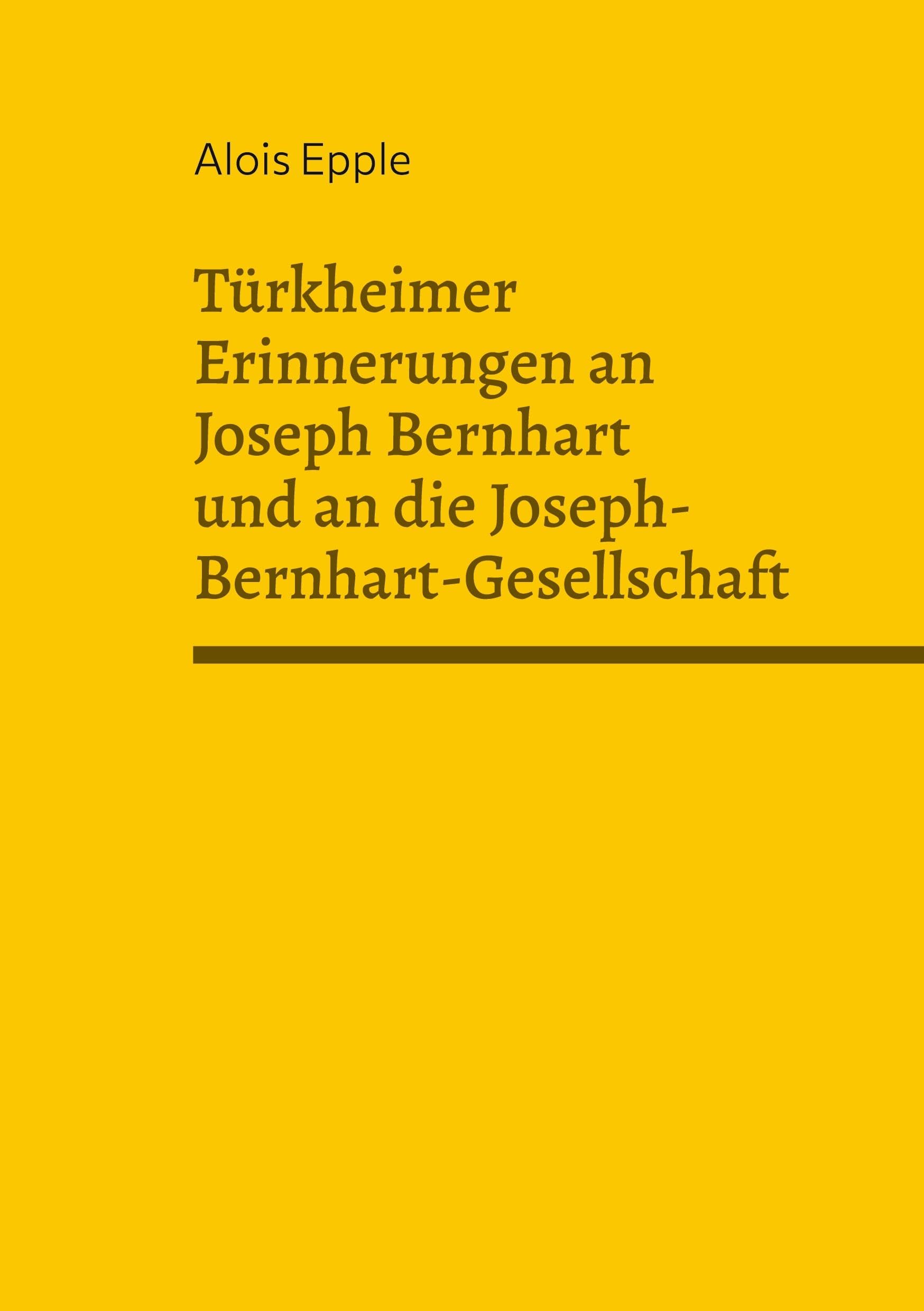 Türkheimer Erinnerungen an Joseph Bernhart und an die Joseph-Bernhart-Gesellschaft: 11. Heimatschrift für das östliche Unterallgäu (Heimatschriften aus dem östlichen Unterallgäu)