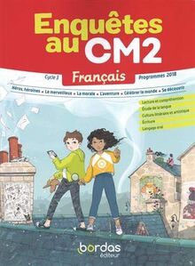 Enquêtes au CM2, français cycle 3 : lecture et compréhension, étude de la langue, culture littéraire et artistique, écriture, langage oral : programmes 2018