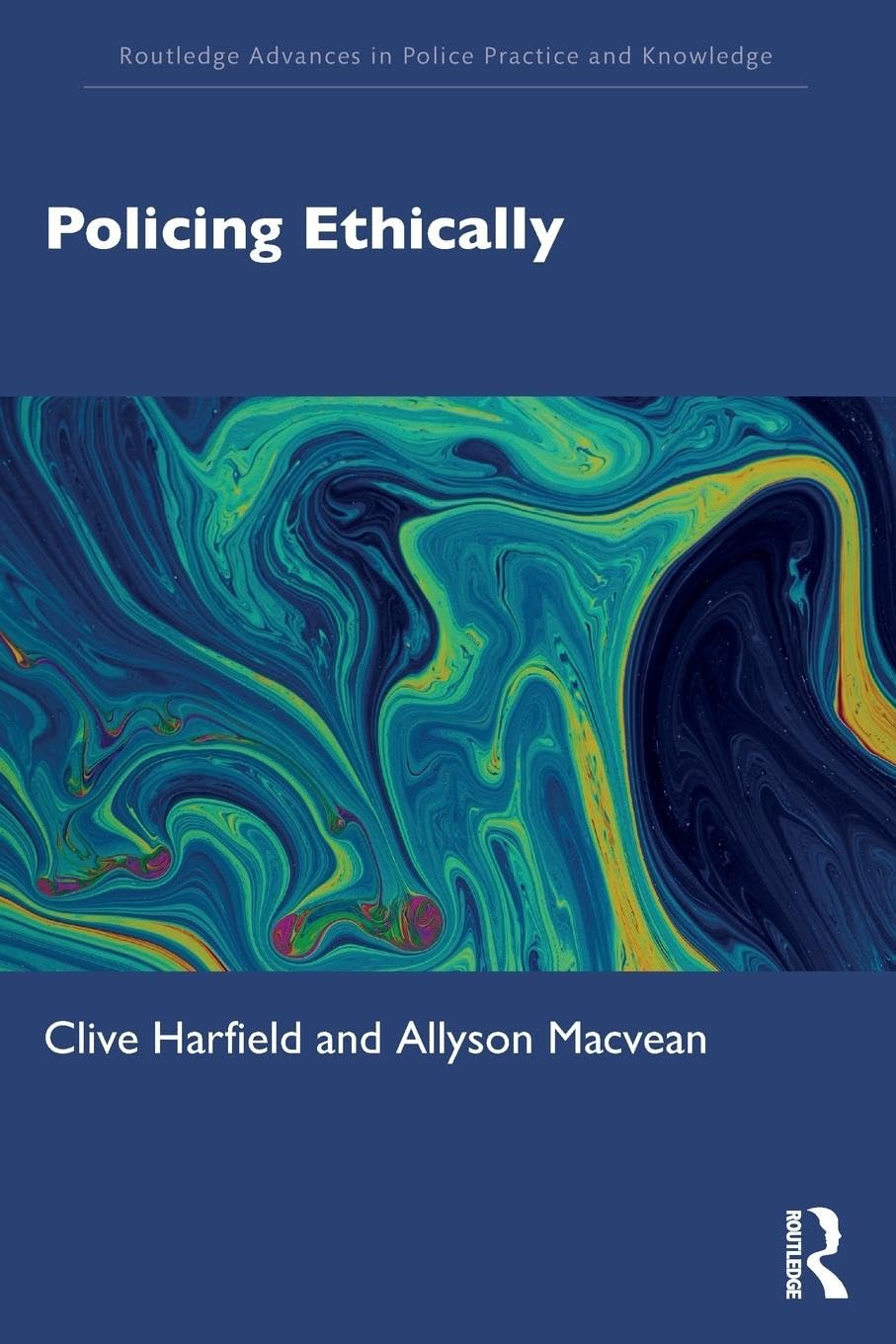 Policing Ethically (Routledge Advances in Police Practice and Knowledge)