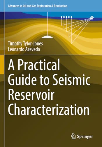 A Practical Guide to Seismic Reservoir Characterization (Advances in Oil and Gas Exploration & Production)