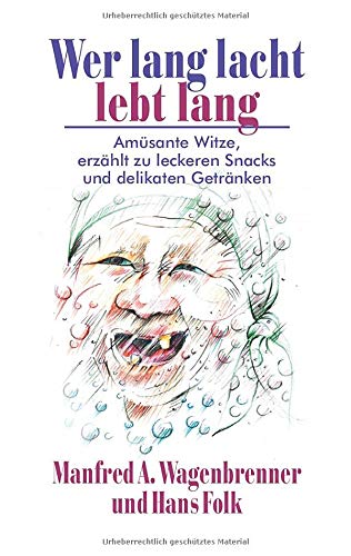 Wer lang lacht lebt lang: Amüsante Witze, erzählt zu leckeren Snacks und delikaten Getränken