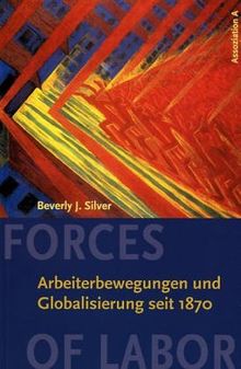 Forces of Labor: Arbeiterbewegung und Globalisierung seit 1870