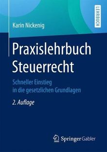 Praxislehrbuch Steuerrecht: Schneller Einstieg in die gesetzlichen Grundlagen