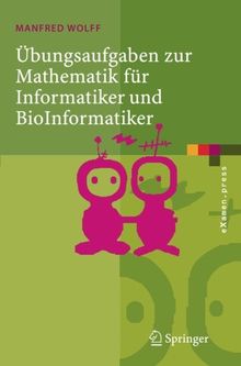 Übungsaufgaben zur Mathematik für Informatiker und BioInformatiker: Mit Durchgerechneten und Erklärten Lösungen (eXamen.press) (German Edition)