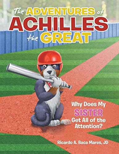 The Adventures of Achilles the Great: Why Does My Sister Get All of the Attention?