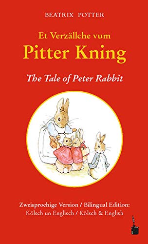 Et Verzällche vum Pitter Kning / The Tale of Peter Rabbit: Peter Hase - zweisprachig: Kölsch und Englisch: En de kölsche Sproch üvversatz vum Alice Herrwegen
