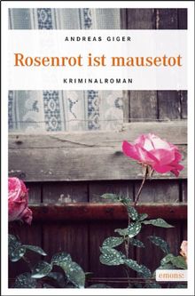 Rosenrot ist mausetot: Kriminalroman