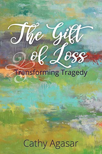 The Gift of Loss: Transforming Tragedy