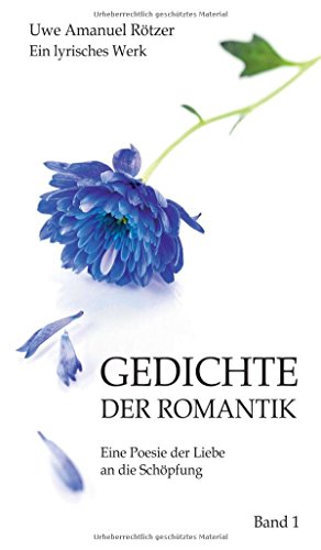 Gedichte der Romantik: Eine Poesie der Liebe an die Schöpfung
