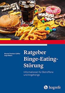 Ratgeber Binge-Eating-Störung: Informationen für Betroffene und Angehörige (Ratgeber zur Reihe Fortschritte der Psychotherapie)