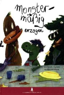 Monstermäßig erzogen!