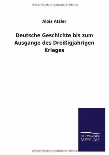 Deutsche Geschichte bis zum Ausgange des Dreißigjährigen Krieges