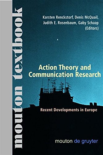 Action Theory and Communication Research: Recent Developments in Europe. (Mouton Textbook) (Communications Monograph [CM], Band 3)