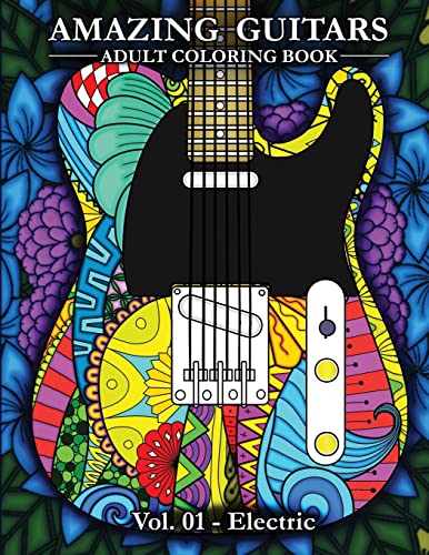 Amazing Guitars Vol.01 Electric (Amazing Guitars Coloring Books, Band 1)