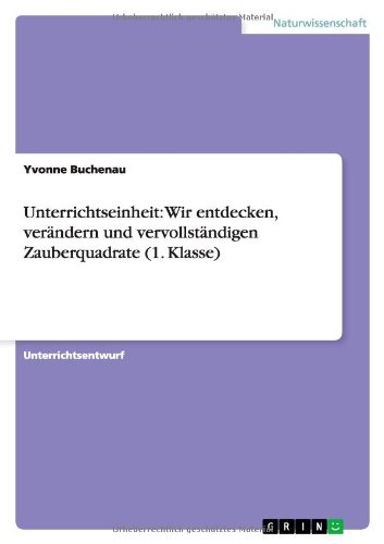 Unterrichtseinheit: Wir entdecken, verändern und vervollständigen Zauberquadrate (1. Klasse)