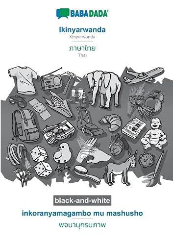 BABADADA black-and-white, Ikinyarwanda - Thai (in thai script), inkoranyamagambo mu mashusho - visual dictionary (in thai script): Kinyarwanda - Thai (in thai script), visual dictionary