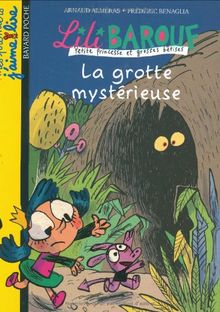 Lili Barouf : petite princesse et grosses bêtises. Vol. 1. La grotte mystérieuse