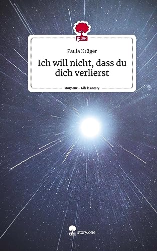 Ich will nicht, dass du dich verlierst. Life is a Story - story.one