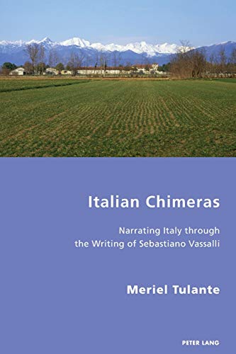 Italian Chimeras: Narrating Italy through the Writing of Sebastiano Vassalli (Italian Modernities, Band 37)