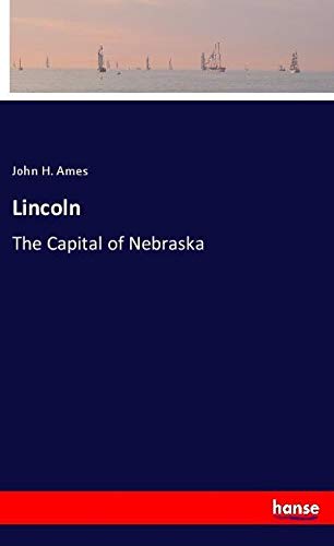 Lincoln: The Capital of Nebraska