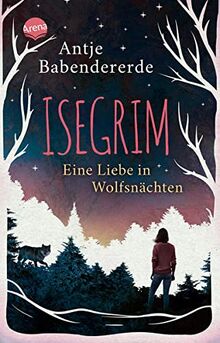 Isegrim. Eine Liebe in Wolfsnächten: Atmosphärischer Thriller und Liebesroman ab 12