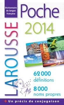 Dictionnaire Larousse poche 2014 : dictionnaire de langue française : 62.000 définitions, 8.000 noms propres
