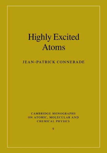Jean-Patrick Connerade Highly Excited Atoms (Cambridge Monographs On Atomic, Molecular And Chemical Physics, Band 9)