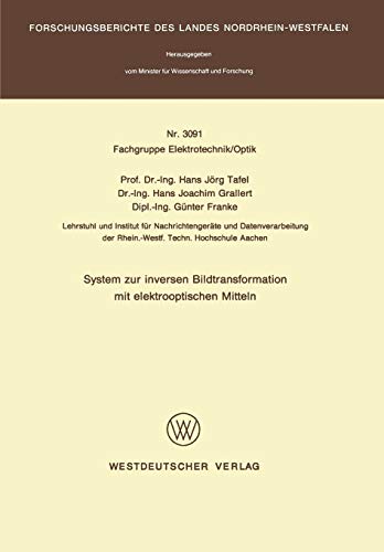 System zur inversen Bildtransformation mit elektrooptischen Mitteln (Forschungsberichte des Landes Nordrhein-Westfalen, 3091, Band 3091)