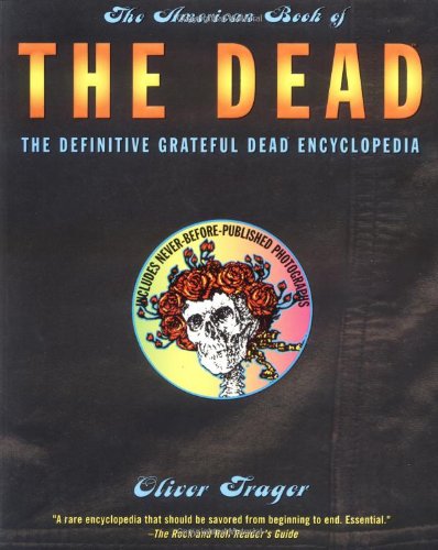 The American Book of the Dead: The Definitive Grateful Dead Encyclopedia