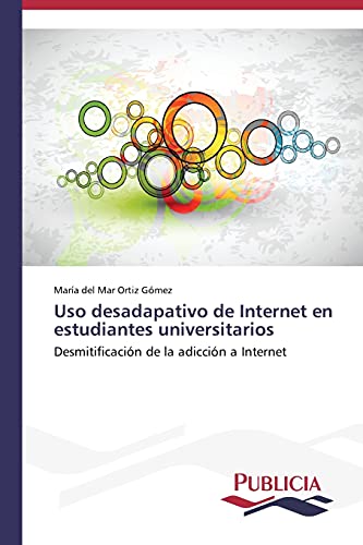Uso desadapativo de Internet en estudiantes universitarios: Desmitificación de la adicción a Internet
