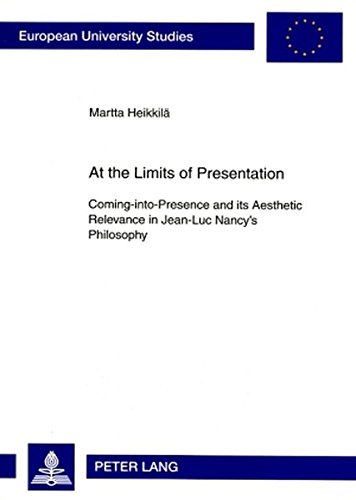 At the Limits of Presentation: Coming-into-Presence and its Aesthetic Relevance in Jean-Luc Nancy's Philosophy (Europäische Hochschulschriften / ... / Publications Universitaires Européennes)