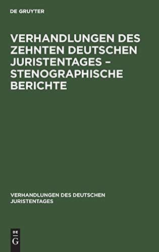 Verhandlungen des Zehnten deutschen Juristentages – Stenographische Berichte (Verhandlungen des Deutschen Juristentages, 10, 2, Band 10)