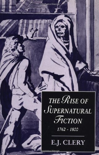 Clery Rise Supernatural Fiction 1762-1800 (Cambridge Studies In Romanticism, Band 12)
