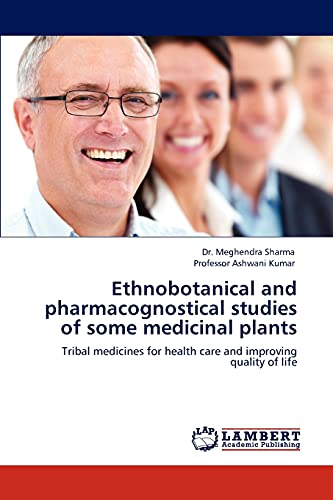 Ethnobotanical and pharmacognostical studies of some medicinal plants: Tribal medicines for health care and improving quality of life