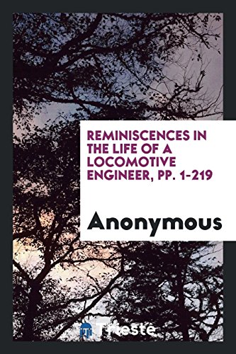 Reminiscences in the Life of a Locomotive Engineer, pp. 1-219