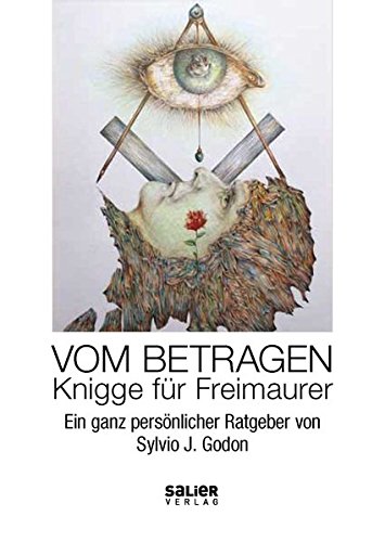 Sylvio J. Godon Vom Betragen, Knigge Für Freimaurer. Ein Ganz Persönlicher Ratgeber