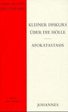 Kleiner Diskurs über die Hölle - Apokatastasis (Neue Kriterien, Band 1)