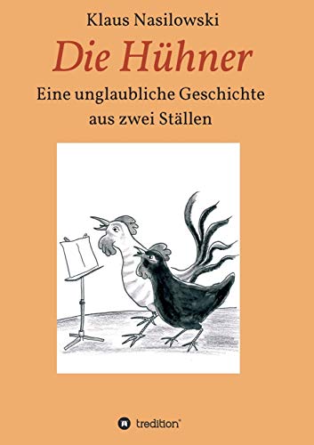 Die Hühner: Eine unglaubliche Geschichte aus zwei Ställen