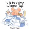 Is it Bedtime Yet Wibbly Pig?