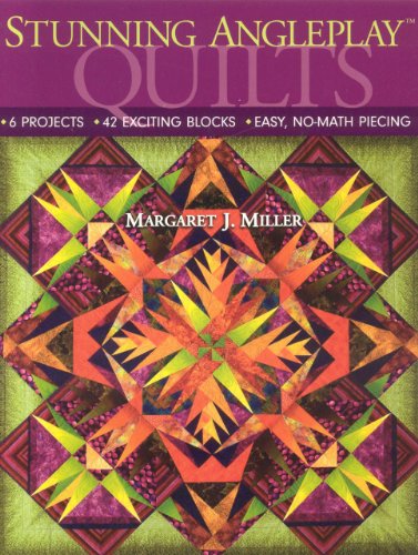 Stunning Angleplay Quilts: 6 Projects - 42 Exciting Blocks - Easy, No-Math Piecing