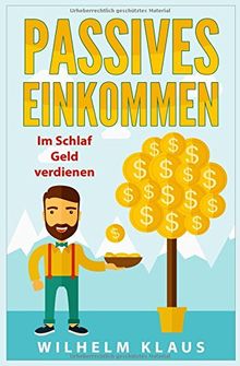 Passives Einkommen: Im Schlaf Geld verdienen von Klaus, Wilhelm | Buch | Zustand sehr gut
