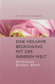 Eine heilsame Begegnung mit der inneren Welt: Emotionale Prozessarbeit