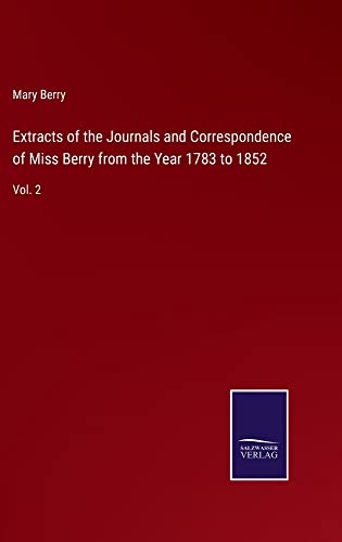 Extracts of the Journals and Correspondence of Miss Berry from the Year 1783 to 1852: Vol. 2