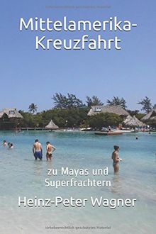 Mittelamerika-Kreuzfahrt: zu Mayas und Superfrachtern