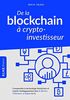De la blockchain à crypto-investisseur: Comprendre la technologie blockchain et investir stratégiquement dans le Bitcoin, l'Ethereum, le Ripple & Co. (KLHE finance (France) / Liberté financiere)